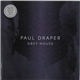 Paul Draper - Grey House